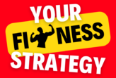Your Fitness Strategy
